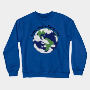 Every Day is Earth Day Crewneck Sweatshirt